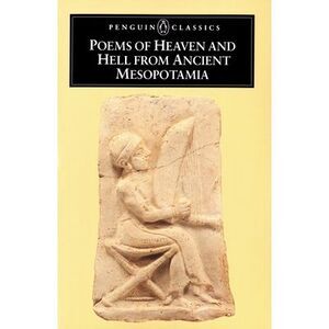 Poems of Heaven and Hell from Ancient Mesopotamia -- Anonymous